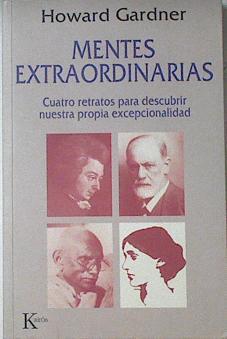 Mentes extraordinarias: cuatro retratos para descubrir nuestra propia excepcionalidad | 121881 | Gardner, Howard