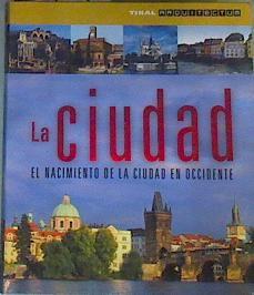 La ciudad :El nacimiento de la ciudad en occidente | 167840 | VVAA