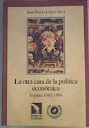 La otra cara de la política económica: España, 1982-1994 | 166481 | Torres López, Juan