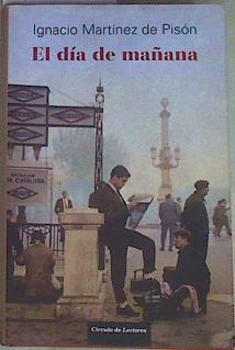 El día de mañana | 157736 | Martínez de Pisón, Ignacio (1960- )