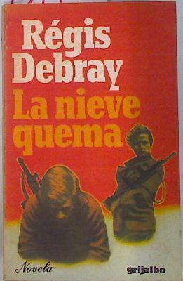 La Nieve quema | 134910 | Debray, Régis