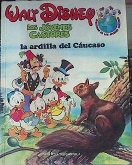 Los Jovenes Castores. La Ardilla del Cáucaso, | 162579 | Sotelo Morillo, Aurora/Walt Disney