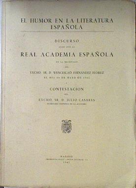 El Humor en la literatura española Discurso leido ante la REal Academia Española en la recepción | 122134 | Wenceslao Fernandez Florez