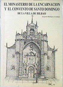 El Monasterio de la Encarnación y el Convento de Santo Domingo de la villa de Bilbao | 138884 | Rodriguez Condado, Eugenio