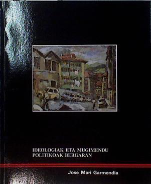 Ideologiak eta mugimendu politikoak Bergaran | 144223 | Garmendia Urdangarain, José María