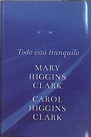 Todo esta tranquilo | 141327 | Higgins Clark, Mary/Higgins Clark, Carol