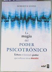 La magia del poder psicotrónico : libere el ilimitado poder que subyace en su mente | 156189 | Stone, Robert B.