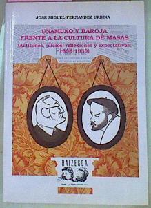 Unamuno Y Baroja Frente A La Cultura De Masas Actitudes Juicios, Reflexiones Y Expect | 55631 | Fernandez Urbina Jose Miguel