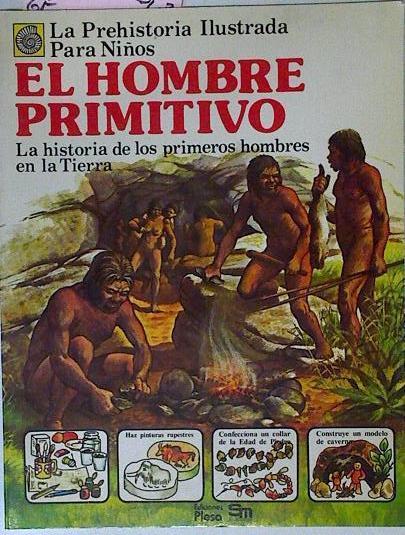 El Hombre Primitivo La Historia De Los Primeros Hombres De La Tierra | 63866 | MC Cord Anne/Bob Hersey ( Ilustrador )