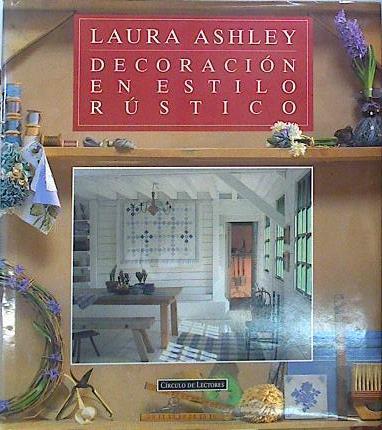 Decoración en estilo rústico | 140448 | Ashley, Laura/Rodríguez Pérez ( Traductora), María Luisa