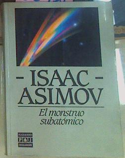 El Monstruo Subatómico | 56438 | Asimov Isaac