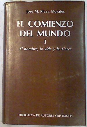 El Comienzo del mundo I El hombre, la vida y la Tierra | 74508 | Riaza Morales, José María