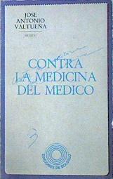 Contra La Medicina Del Medico | 47530 | Valtueña Jose Antonio