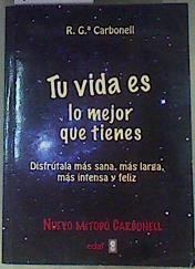 Tu vida es lo mejor que tienes. Disfrútala más sana, más larga, más intensa y feliz | 161441 | Roberto Garcia Carbonell