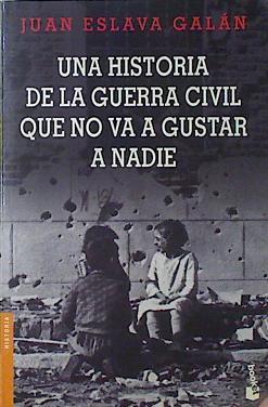 Una historia de la guerra civil que no va a gustar a nadie | 77870 | Eslava Galán, Juan