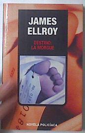 Destino La Morgue | 13771 | Ellroy James