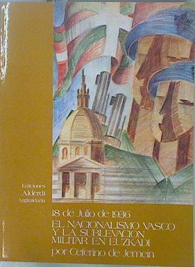 18 de Julio de 1936 El Nacionalismo Vasco y la sublevación militar en Euzkadi | 147396 | Jemein, Ceferino de