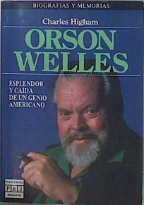 Orson Welles Esplendor Y Caída De Un Genio Americano. | 58988 | Higham Charles