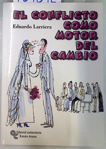 El conflicto como motor del cambio: use el conflicto para crecer y aprender | 134012 | Larriera, Eduardo