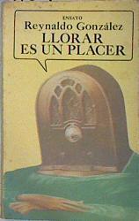 Llorar es un placer | 139199 | Reynaldo González.