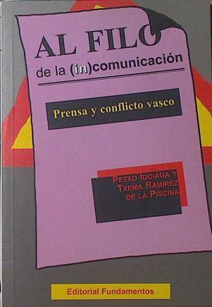 Al Filo De La Incomunicacion Prensa Y Conflicto Vasco | 64702 | Idoiaga Petxo/Ramirez Txema