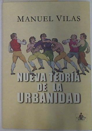 Nueva Teoria de la Urbanidad | 132749 | Manuel Vilas