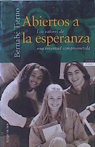 Abiertos a la esperanza: Los valores de una juventud comprometida | 145652 | Tierno, Bernabé