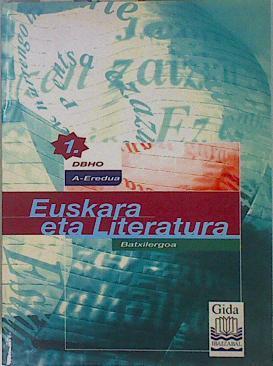 Euskara eta literatura, 1 Batxilergoa (DBHO), A eredua. Gida | 151674 | Ugarte Gastaminza, Alberto