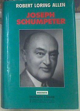 Joseph Schumpeter: su vida y su obra | 155036 | Loring Allen, Robert