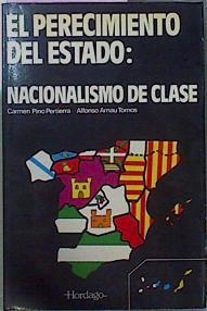 El Perecimento Del Estado Nacionalismo De Clase | 63159 | Carmen Pino Pertierra/Alfonso Arnau Tornos