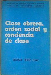 Clase obrera, orden social y conciencia de clase | 161633 | Pérez Díaz, Víctor