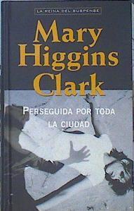 Perseguida por toda la ciudad | 141325 | Clark, Mary Higgins