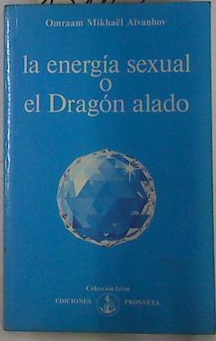 La energia sexual o el Dragon alado | 131862 | Omraam Mikhael Aivanhov