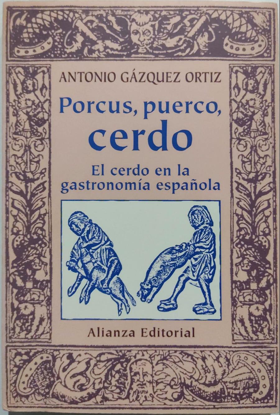 Porcus, puerco, cerdo: el cerdo en la gastronomía española | 135481 | Gazquez Ortiz, Antonio