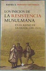 Los inicios de la resistencia musulmana en el Reino de Granada, 1490-1515 | 159216 | Peinado Santaella, Rafael Gerardo