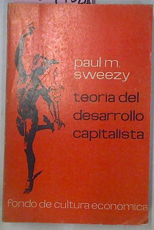 Teoría Del Desarrollo Capitalista | 46993 | Sweezy Paul M.