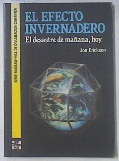 El efecto invernadero: el desastre de mañana, hoy | 119410 | Erickson, Jon