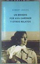 Un brindis por Ava Gardner y otros relatos | 160469 | Graves, Robert