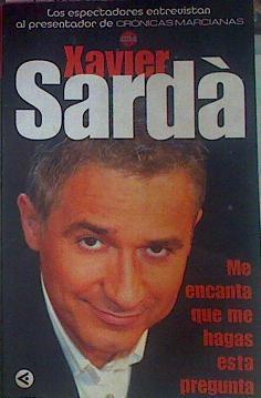 Me Encanta Que Me Hagas Esta Pregunta | 52721 | Sardá, Xavier