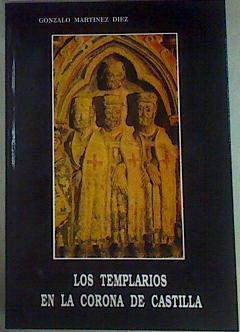 Los templarios en la Corona de Castilla | 157442 | Martínez Díez, Gonzalo