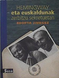 Hemingway eta euskaldunak zerbitzu sekretuetan | 145577 | Jiménez, Edorta