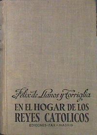 En El Hogar De Los Reyes Católicos Y Cosas De Sus Tiempos | 44395 | Llanos Y Torriglia Félix De