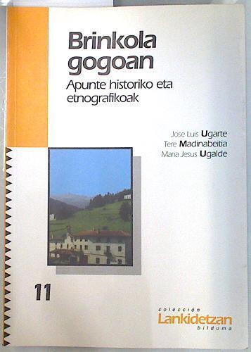 Brinkola gogoan: apunte historiko eta etnografikoak | 134759 | Ugarte Garrido, José Luis/Madinabeitia Agirre, Tere/Ugalde Beain, María Jesús