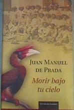 Morir bajo tu Cielo | 165471 | Prada, Juan manuel de