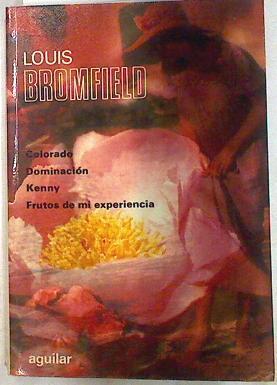 Obras Completas Bromfield, Tomo V.Colorado. Dominación. Kenny. Frutos de mi Experiencia | 133696 | Bromfield, Louis