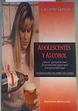 Adolescentes y alcohol: cómo son?, qué inquietudes tienen?, por qué razones beben?:recomendaciones p | 163411 | Cánovas Gaillemin, Guillermo