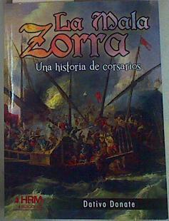 La mala zorra : una historia de corsarios | 157797 | Donate Aparicio, Félix Dativo (1965-)