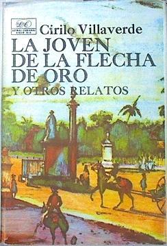 La joven de la flecha de oro y otros relatos | 137298 | Cirilo Villaverde