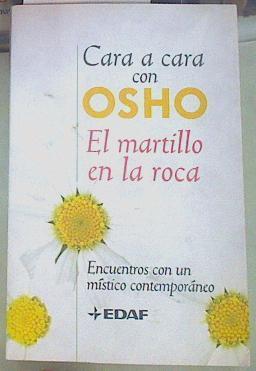 El martillo en la roca. Cara A Cara Con Osho .Encuentros con un mistico contemporaneo | 155192 | Osho (1931-1990)