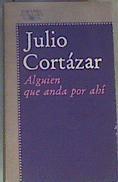 Alguien que anda por ahí y otros relatos | 166171 | Cortázar, Julio